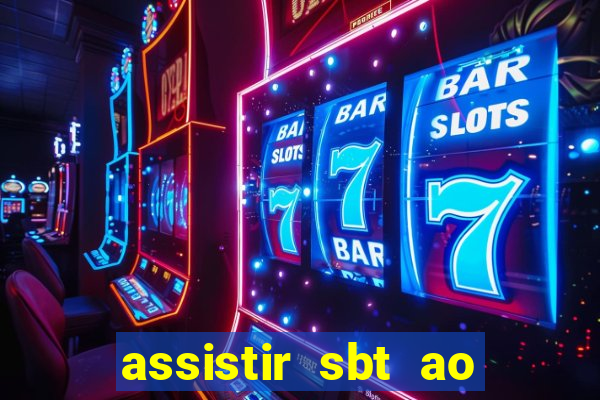 assistir sbt ao vivo sp